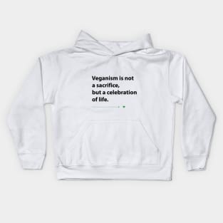 Veganism is not a sacrifice but a celebration of life Kids Hoodie